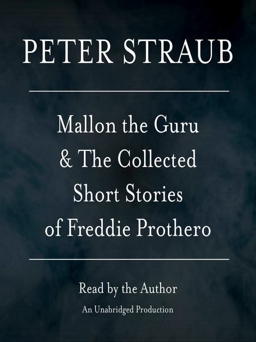 Title details for Mallon the Guru & the Collected Short Stories of Freddie Prothero by Peter Straub - Available